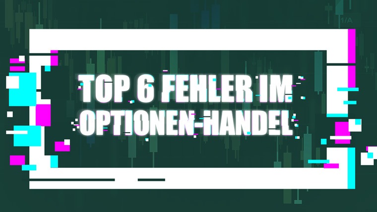 Die Top 6 Fehler im Optionen-Handel und wie Sie sie vermeiden | LYNX Online Broker